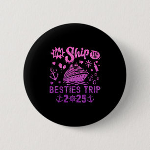 Aw Ship It’s A Besties Trip 2025 Friends Vacay  6 Cm Round Badge