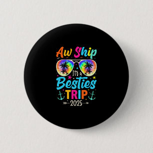 Aw Ship It’s A Besties Trip 2025 Friends Vacay Cru 6 Cm Round Badge