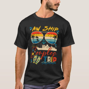 Aw Ship It s A Couples Trip 2025 Couples Cruise Ma T-Shirt