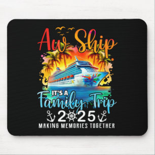 Aw Ship It’s A Family Trip 2025 Cruise Family Wate Mouse Pad