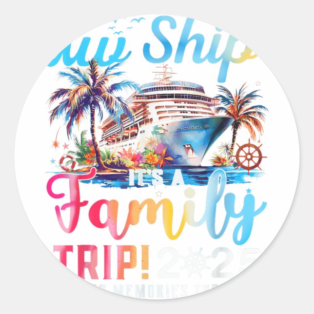 Aw Ship! It’s A Family Trip 2025 Family Matching C Classic Round Sticker (Front)