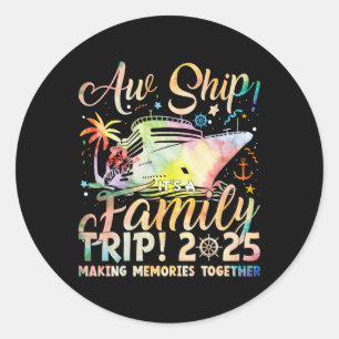 Aw Ship! It’s A Family Trip 2025 Family Matching C Classic Round Sticker
