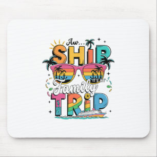 Aw Ship! It’s A Family Trip 2025 Family Matching C Mouse Pad