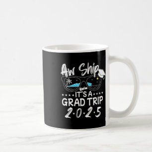 Aw Ship! It’s A Graduation Trip 2025 Cruise 2025 S Coffee Mug