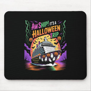 Aw Ship It’s A Halloween Trip Funny Cruise  Mouse Pad