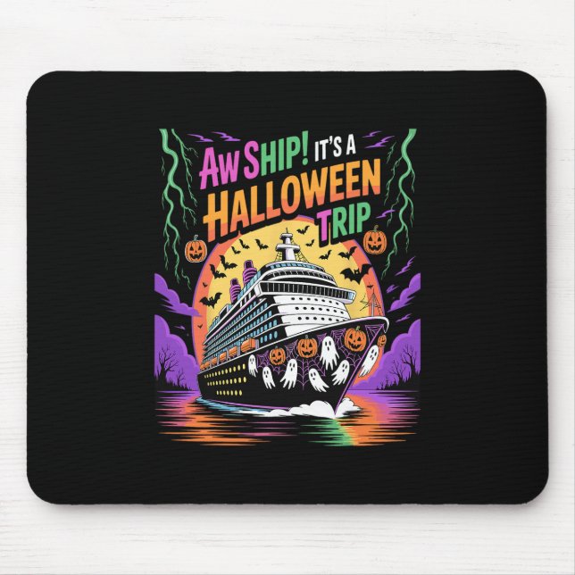 Aw Ship It’s A Halloween Trip Funny Cruise  Mouse Pad (Front)
