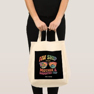 Aw Ship It’s a Mom and Daughter Cruise Trip Funny Tote Bag
