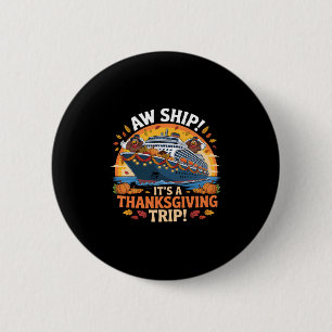 Aw Ship It’s A Thanksgiving Trip Cruise Turkey Aut 6 Cm Round Badge