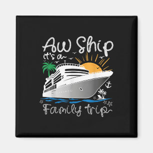 Aw Ship Its A 2025 Family Trip Family Cruise  Magnet