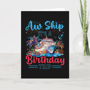 Aw Ship It's A Birthday Trip Summer Vacation Cruis Card