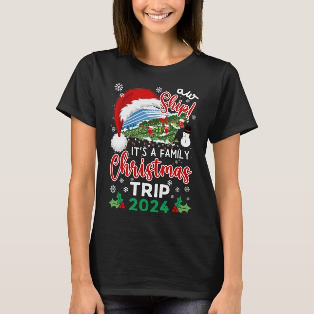 Aw Ship It's A Christmas Cruise Trip 2024 Family M T-Shirt (Front)