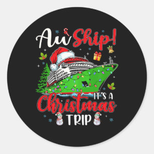 Aw Ship It's A Christmas Trip Cute Cruise Family F Classic Round Sticker