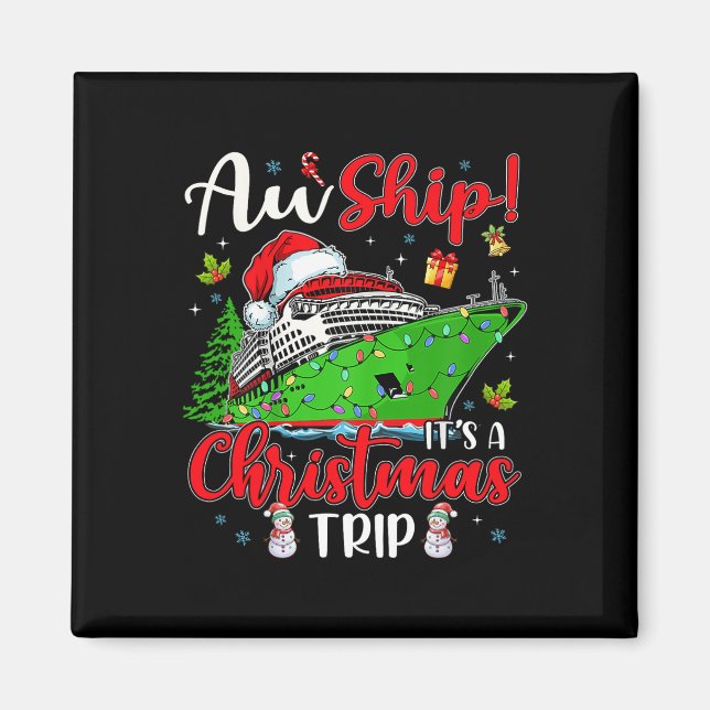Aw Ship It's A Christmas Trip Cute Cruise Family F Magnet (Front)