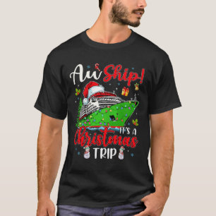 Aw Ship It's A Christmas Trip Cute Cruise Family F T-Shirt