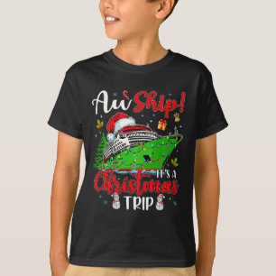 Aw Ship It's A Christmas Trip Cute Cruise Family F T-Shirt