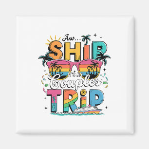 Aw Ship It's A Couples Trip 2025 Couples Cruise Ma Magnet