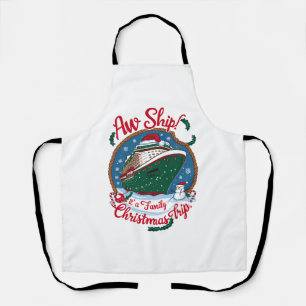 Aw Ship It's A Family Christmas Cruise Trip Apron