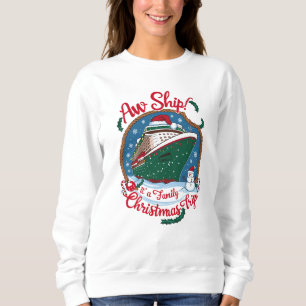 Aw Ship It's A Family Christmas Cruise Trip Sweatshirt