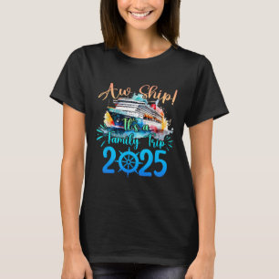 Aw Ship It's A Family Trip 2025 Cruise Summer Vaca T-Shirt