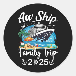 Aw Ship It's A Family Trip 2025 Family Matching Cr Classic Round Sticker