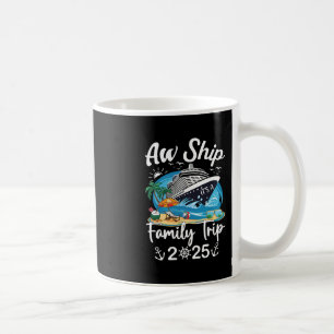 Aw Ship It's A Family Trip 2025 Family Matching Cr Coffee Mug