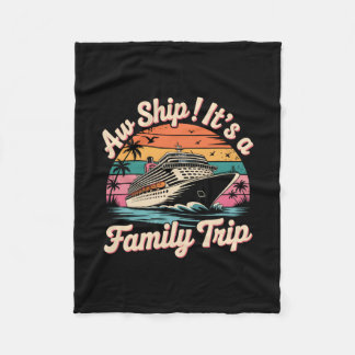 Aw Ship It's A Family Trip 2025 Family Matching Cr Fleece Blanket