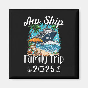 Aw Ship It's A Family Trip 2025 Family Matching Cr Magnet