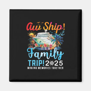 Aw Ship It's A Family Trip 2025 Family Matching Cr Magnet