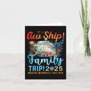 Aw Ship Its A Family Trip 2025 Family Matching Cru Card