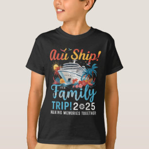 Aw Ship Its A Family Trip 2025 Family Matching Cru T-Shirt