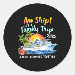 Aw Ship Its A Family Trip 2025 Matching Family Cru Classic Round Sticker