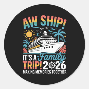 Aw Ship It's A Family Trip 2026 Cruise Cruising Classic Round Sticker