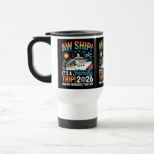 Aw Ship It's A Family Trip 2026 Cruise Cruising Travel Mug