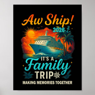 Aw Ship It's A Family Trip 2026 Funny Family Cruis Poster