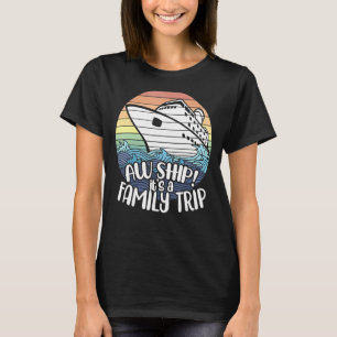 Aw Ship It's A Family Trip Cruise Vacation Famil T-Shirt
