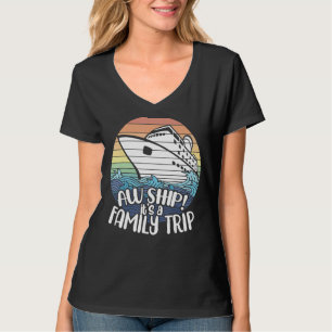 Aw Ship It's A Family Trip Cruise Vacation Matchi T-Shirt