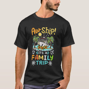 Aw Ship It's A Family Trip Funny Cruise Vacation M T-Shirt