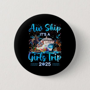 Aw Ship It's A Girls Trip 2025 Cruise Beach Summer 6 Cm Round Badge