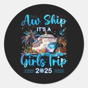 Aw Ship It's A Girls Trip 2025 Cruise Beach Summer Classic Round Sticker