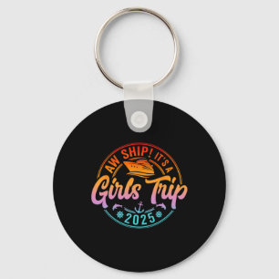 Aw Ship It's A Girls Trip 2025 Cruise Summer Vacat Key Ring