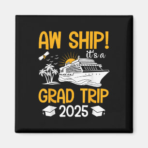 Aw Ship Its A Grad Trip 2025 Matching Graduation C Magnet