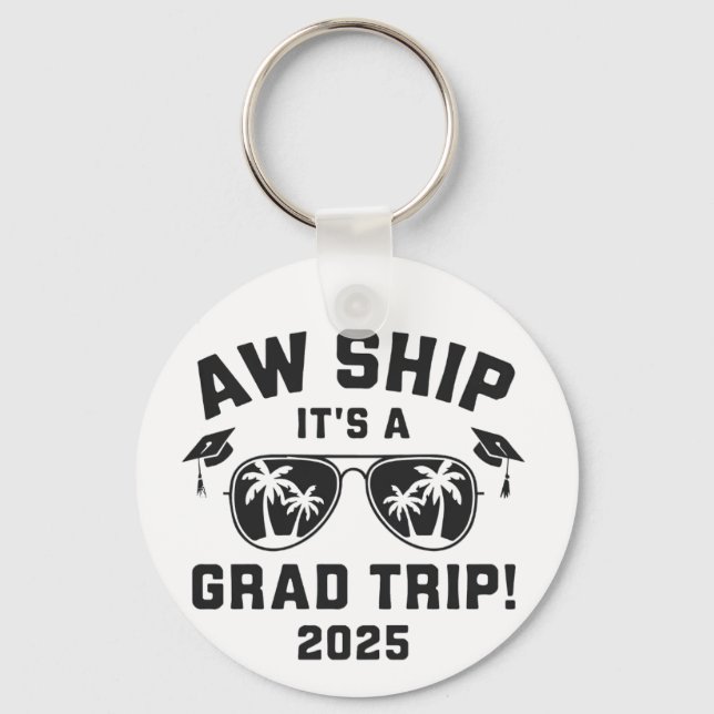 Aw Ship It's a Grad Trip 2025 Summer Trip Matching Key Ring (Front)