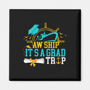 Aw Ship It's A Grad Trip Graduation Cruise Ship Gr Magnet