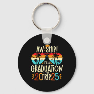Aw Ship Its A Graduation Trip 2025 Graduation Crui Key Ring