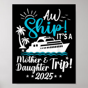 Aw Ship Its A Mother And Daughter Trip 2025 Cruise Poster