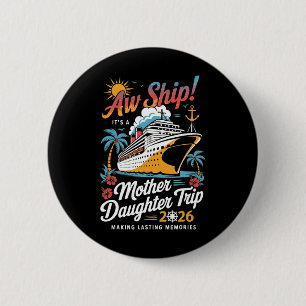 Aw Ship It's A Mother Daughter Cruise Trip 2026 Ma 6 Cm Round Badge
