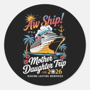 Aw Ship It's A Mother Daughter Cruise Trip 2026 Ma Classic Round Sticker