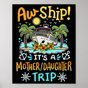 Aw Ship It's A Mother Daughter Trip Cruise Vacatio Poster