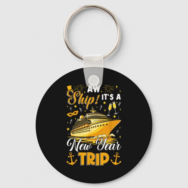 Aw Ship Its A New Year Trip Cruise Happy New Year  Key Ring (Front)