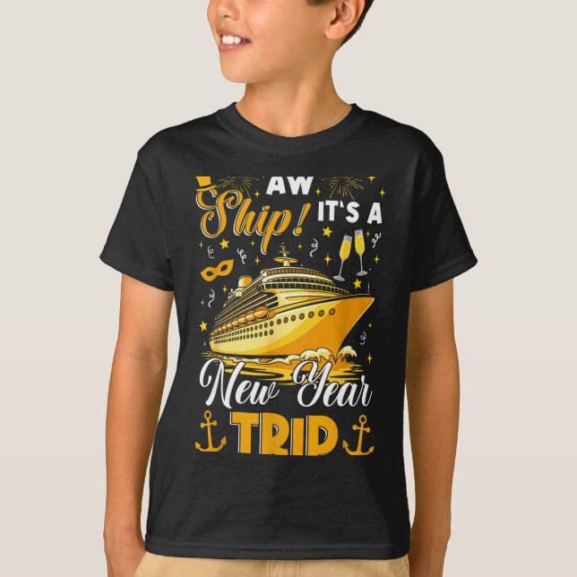 Aw Ship Its A New Year Trip Cruise Happy New Year  T-Shirt (Front)